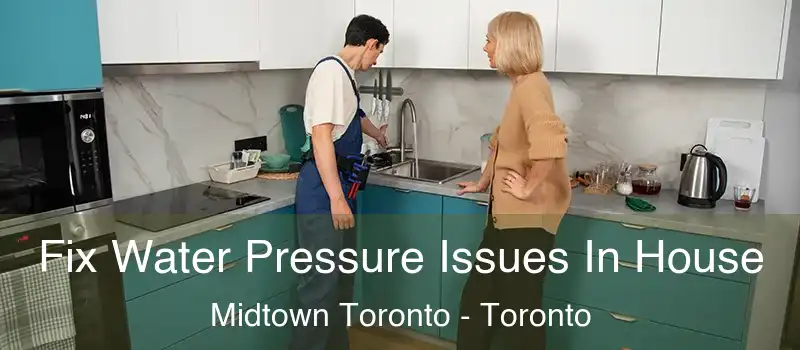  Fix Water Pressure Issues In House Midtown Toronto - Toronto